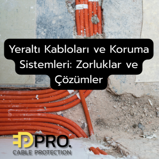 Yeraltı Kabloları Ve Koruma Sistemleri: Zorluklar Ve Çözümler