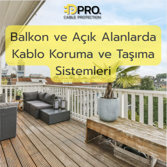 Balkon Ve Açık Alanlarda Kablo Koruma Ve Taşıma Sistemleri