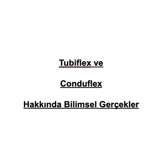 Tubiflex Ve Conduflex Hakkında Bilimsel Gerçekler